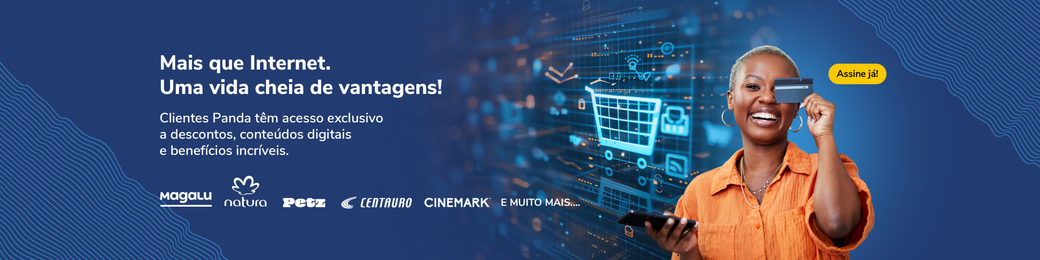 Mais que Internet. Uma vida cheia de vantagens!
